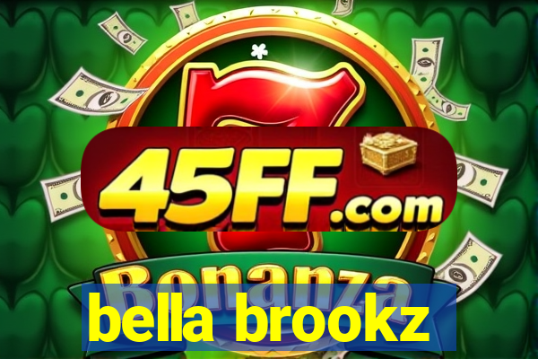 bella brookz